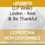 (LP Vinile) Linden - Rest & Be Thankful vinile