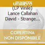 (LP Vinile) Lance Callahan David - Strange Lovers vinile