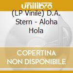 (LP Vinile) D.A. Stern - Aloha Hola