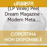 (LP Vinile) Peel Dream Magazine - Modern Meta Physic