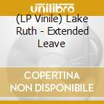 (LP Vinile) Lake Ruth - Extended Leave lp vinile