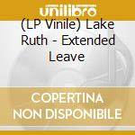 (LP Vinile) Lake Ruth - Extended Leave vinile
