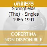 Springfields (The) - Singles 1986-1991 cd musicale