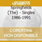 Springfields (The) - Singles 1986-1991 cd