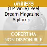 (LP Vinile) Peel Dream Magazine - Agitprop Alterna vinile