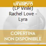 (LP Vinile) Rachel Love - Lyra vinile