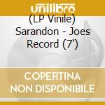 (LP Vinile) Sarandon - Joes Record (7') vinile