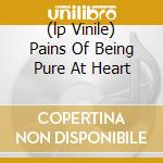 (lp Vinile) Pains Of Being Pure At Heart cd