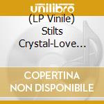(LP Vinile) Stilts Crystal-Love Is A Wave (7