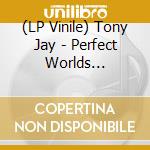 (LP Vinile) Tony Jay - Perfect Worlds (Glacial Blue Vinyl) vinile