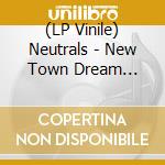 (LP Vinile) Neutrals - New Town Dream (Deluxe Edition Baby Blue Vinyl) vinile