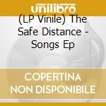 (LP Vinile) The Safe Distance - Songs Ep