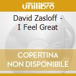 David Zasloff - I Feel Great