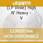 (LP Vinile) High N' Heavy - V lp vinile