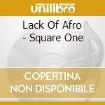 Lack Of Afro - Square One cd