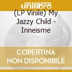 (LP Vinile) My Jazzy Child - Inneisme vinile