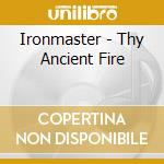 Ironmaster - Thy Ancient Fire cd musicale