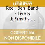 Reel, Ben -Band- - Live & Jj Smyths, Dublin 2013 cd