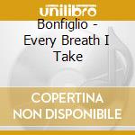 Bonfiglio - Every Breath I Take cd