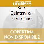 Beto Quintanilla - Gallo Fino cd musicale