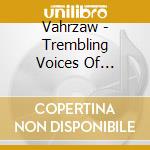 Vahrzaw - Trembling Voices Of Conquered Men cd