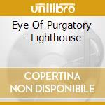 Eye Of Purgatory - Lighthouse cd musicale