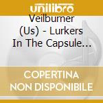 Veilburner (Us) - Lurkers In The Capsule Of Skull cd musicale