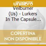 Veilburner (Us) - Lurkers In The Capsule Of Skull cd