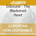 Enbound - The Blackened Heart cd musicale di Enbound