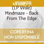 (LP Vinile) Mindmaze - Back From The Edge lp vinile di Mindmaze