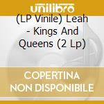 (LP Vinile) Leah - Kings And Queens (2 Lp) lp vinile di Leah