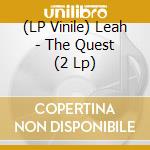 (LP Vinile) Leah - The Quest (2 Lp) lp vinile di Leah