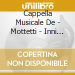 Cappella Musicale De - Mottetti - Inni - Antifone cd