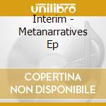 Interim - Metanarratives Ep cd