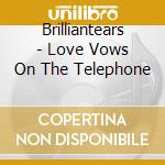 Brilliantears - Love Vows On The Telephone cd