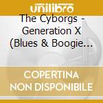 The Cyborgs - Generation X (Blues & Boogie From The Future) cd