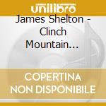 James Shelton - Clinch Mountain Guitar cd musicale di James Shelton