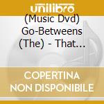 (Music Dvd) Go-Betweens (The) - That Striped Sunlight Sound cd