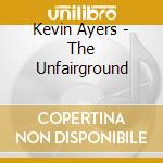 Kevin Ayers - The Unfairground cd