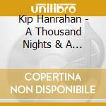 Kip Hanrahan - A Thousand Nights & A Nig cd
