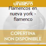 Flamencos en nueva york - flamenco cd musicale di Gerardo Nunez
