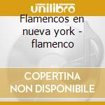 Flamencos en nueva york - flamenco cd