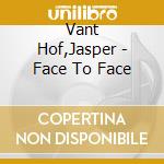 Vant Hof,Jasper - Face To Face cd