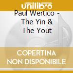 Paul Wertico - The Yin & The Yout cd