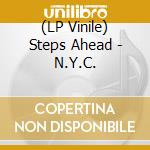 (LP Vinile) Steps Ahead - N.Y.C. vinile
