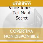 Vince Jones - Tell Me A Secret cd musicale di Vince Jones