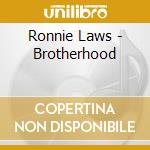 Ronnie Laws - Brotherhood cd musicale di Ronnie Laws
