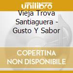 Vieja Trova Santiaguera - Gusto Y Sabor cd