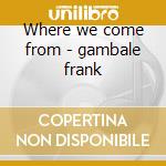 Where we come from - gambale frank cd