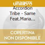Accordion Tribe - Same Feat.Maria Kalaniemi cd musicale di Tribe Accordion